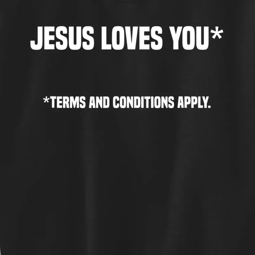 Jesus Loves You Terms And Conditions Apply Atheism Atheist Kids Sweatshirt