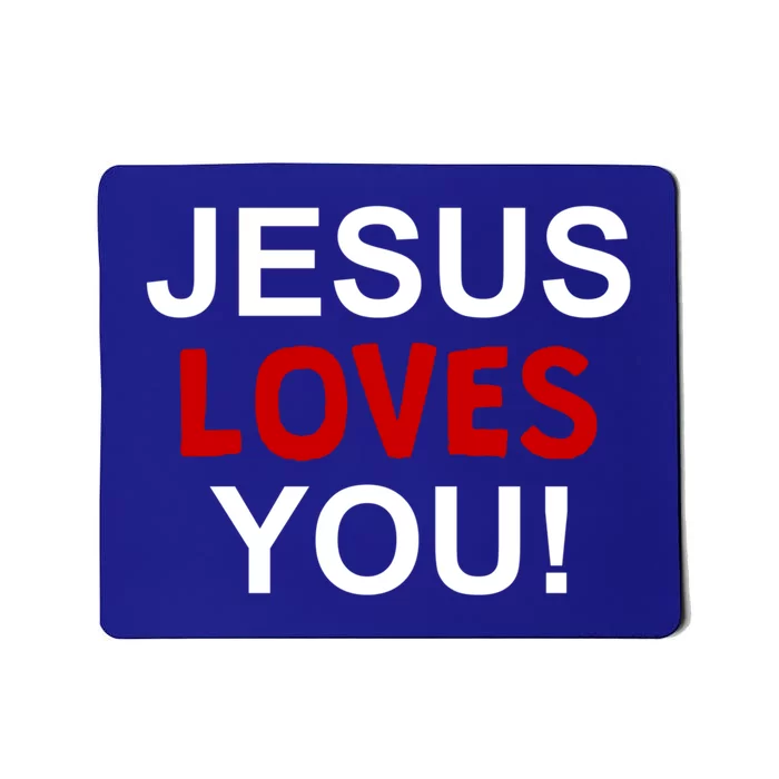 Jesus Loves You Funny Faithful Christian Gift Mousepad