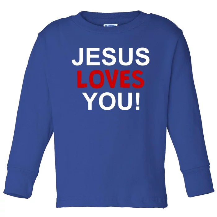 Jesus Loves You Funny Faithful Christian Gift Toddler Long Sleeve Shirt