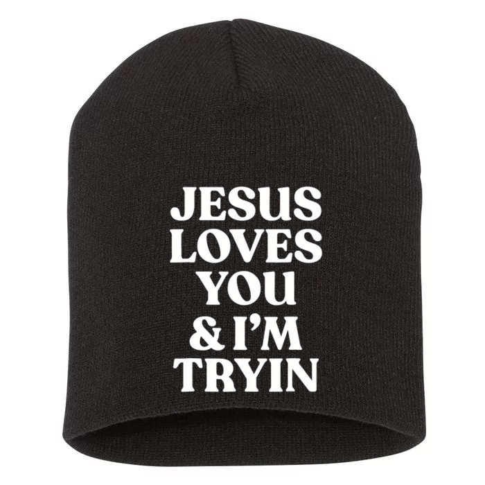 Jesus Loves You ' I'm Trying Funny Christian Saying Short Acrylic Beanie