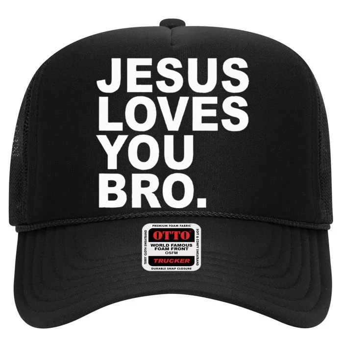 Jesus Loves You Bro. Christian Faith High Crown Mesh Trucker Hat