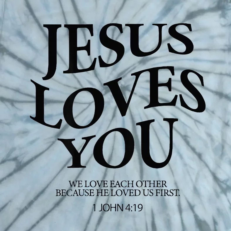 Jesus Loves You We Love Each Other Tie-Dye T-Shirt