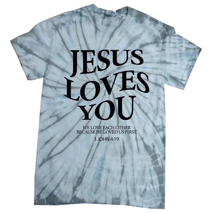 Jesus Loves You We Love Each Other Tie-Dye T-Shirt