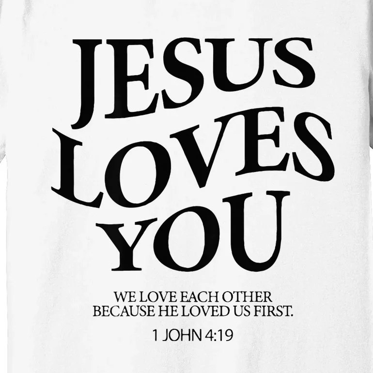 Jesus Loves You We Love Each Other Premium T-Shirt