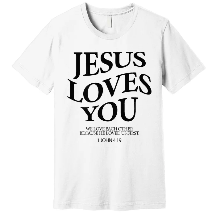 Jesus Loves You We Love Each Other Premium T-Shirt