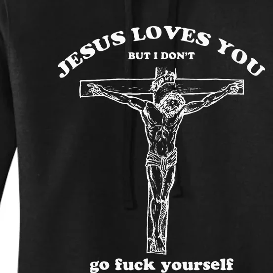 Jesus Loves You But I Dont Funny Women's Pullover Hoodie