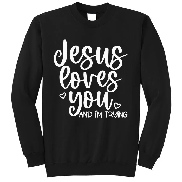 Jesus Loves You And Im Trying Cross Faith God Lion Christ Sweatshirt