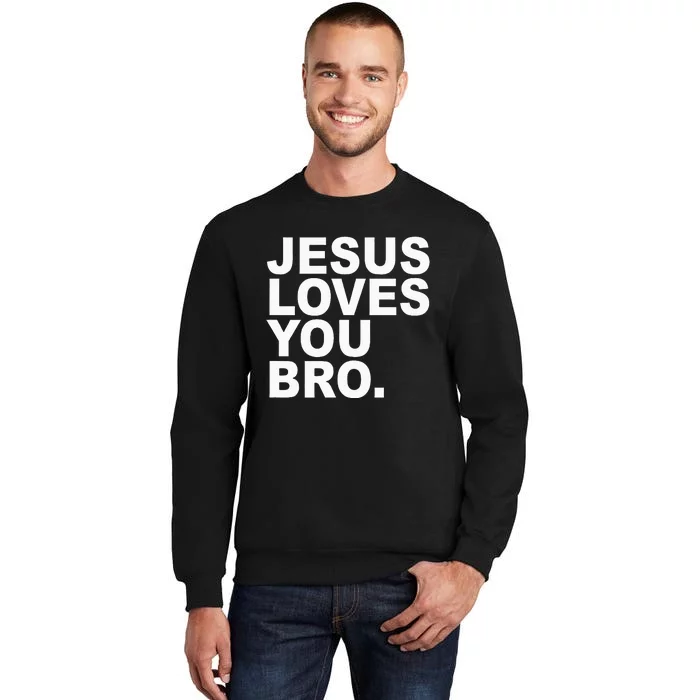 Jesus Loves You Bro. Christian Faith Sweatshirt