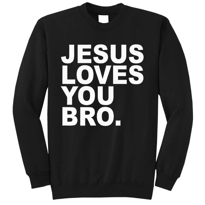 Jesus Loves You Bro. Christian Faith Sweatshirt