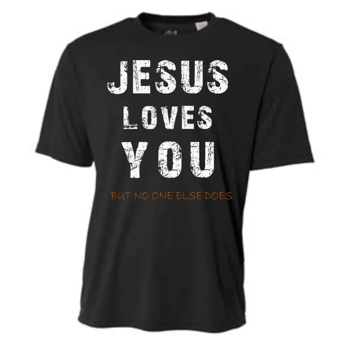 Jesus Loves You But No One Else Does Cooling Performance Crew T-Shirt