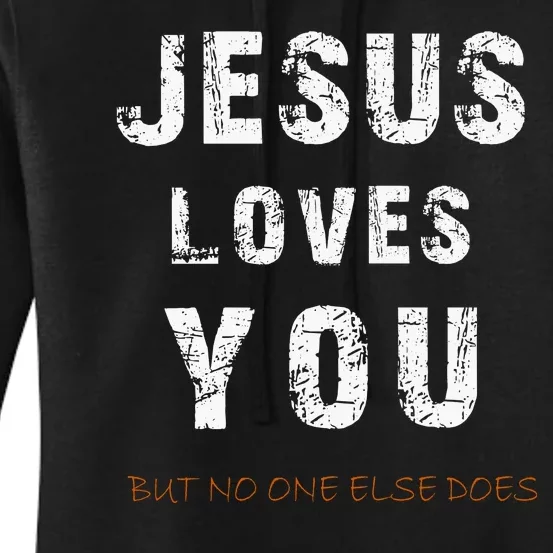 Jesus Loves You But No One Else Does Women's Pullover Hoodie