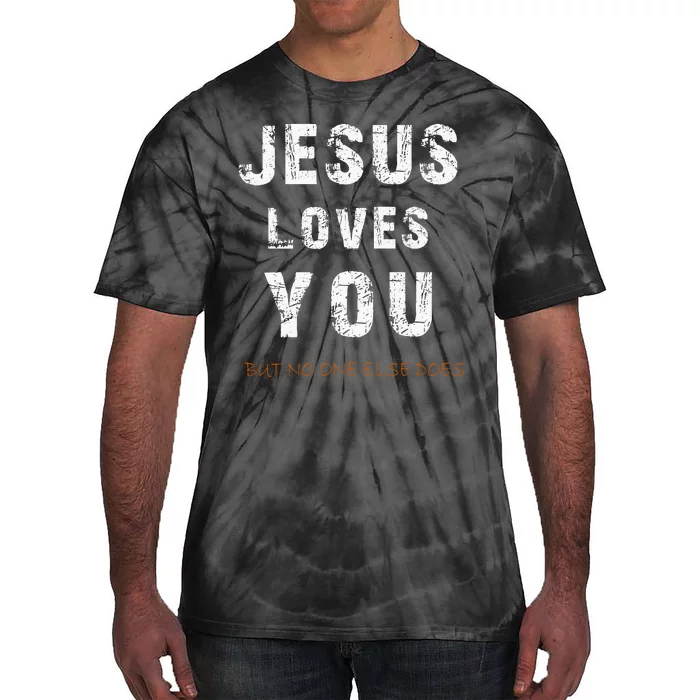 Jesus Loves You But No One Else Does Tie-Dye T-Shirt