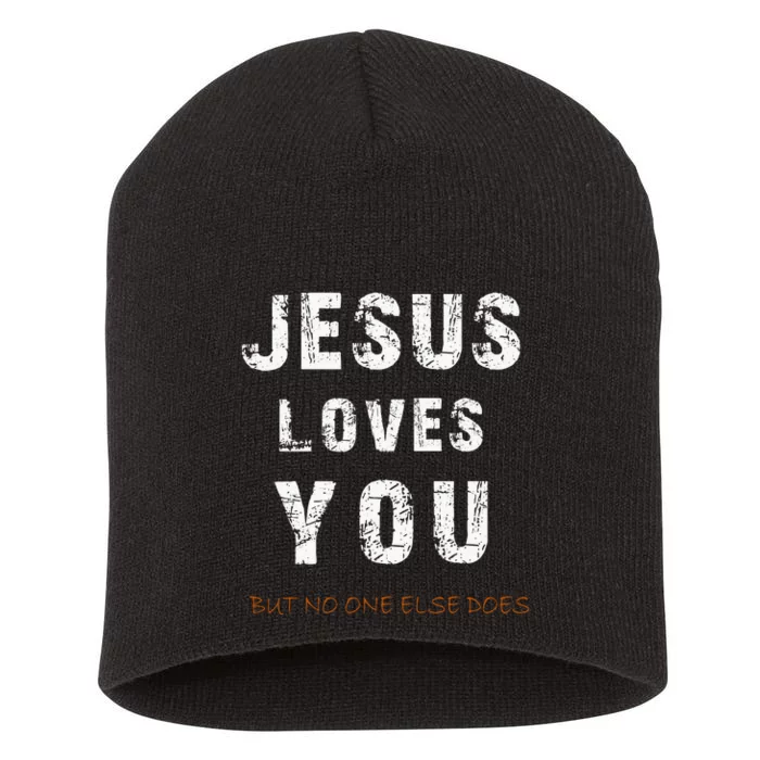 Jesus Loves You But No One Else Does Short Acrylic Beanie