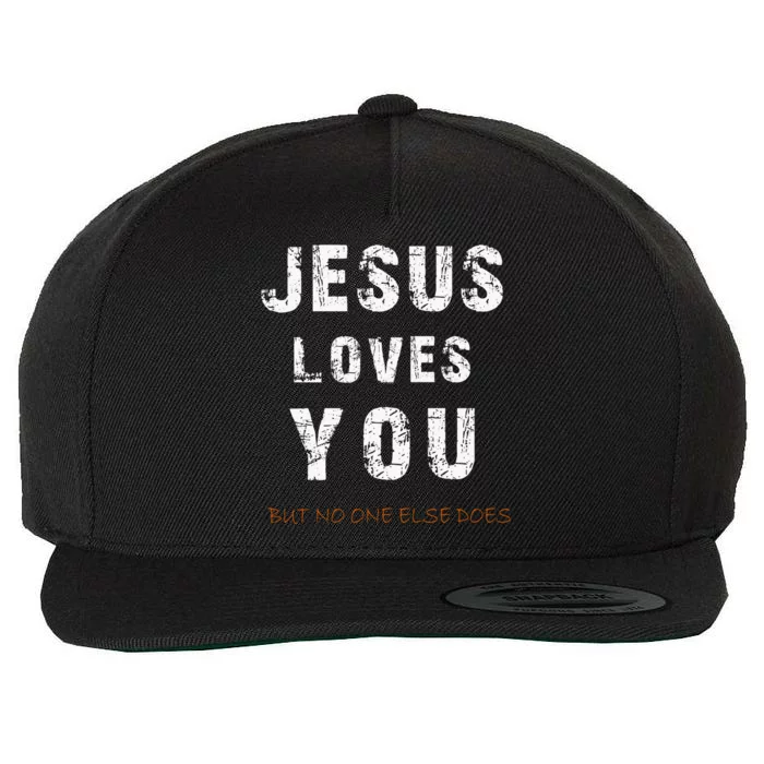 Jesus Loves You But No One Else Does Wool Snapback Cap