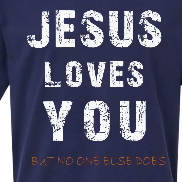 Jesus Loves You But No One Else Does Sueded Cloud Jersey T-Shirt