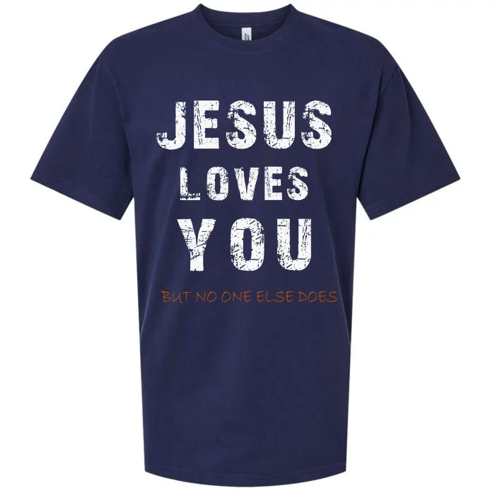 Jesus Loves You But No One Else Does Sueded Cloud Jersey T-Shirt