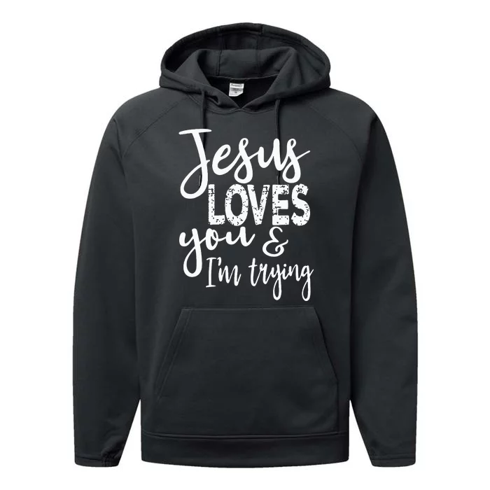 Jesus Loves You & IM Trying Performance Fleece Hoodie