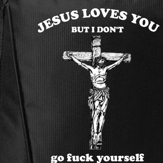 Jesus Loves You But I Don't Fvck Yourself City Backpack