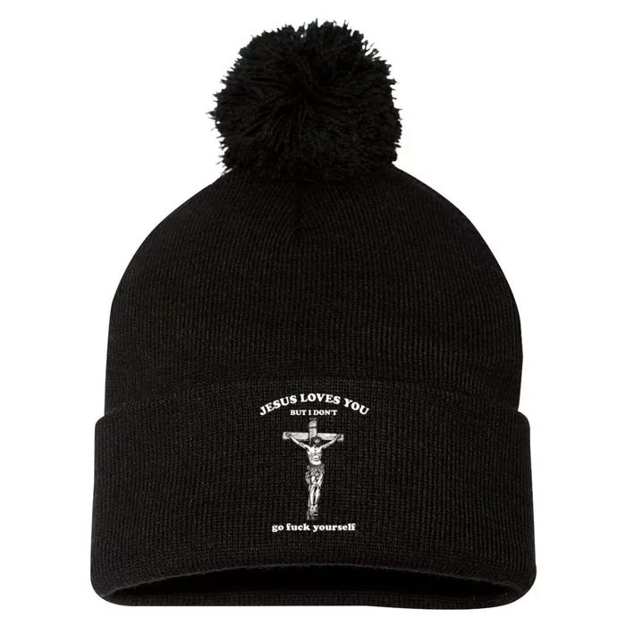 Jesus Loves You But I Don't Fvck Yourself Pom Pom 12in Knit Beanie