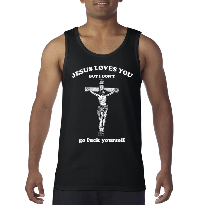 Jesus Loves You But I Don't Fvck Yourself Tank Top