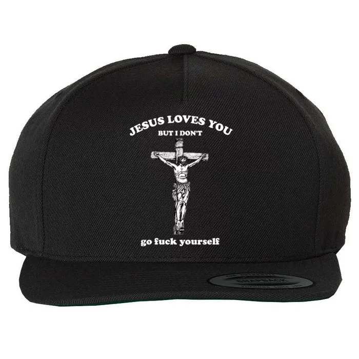 Jesus Loves You But I Don't Fvck Yourself Wool Snapback Cap