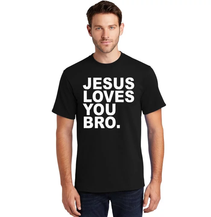 Jesus Loves You Bro. Christian Faith Tall T-Shirt