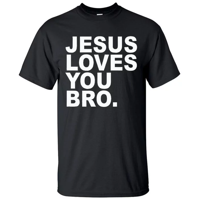 Jesus Loves You Bro. Christian Faith Tall T-Shirt