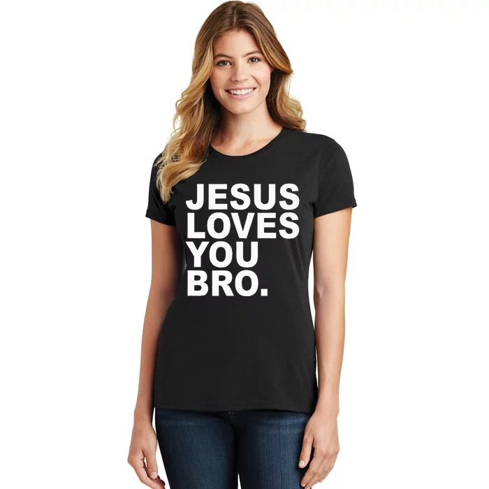 Jesus Loves You Bro. Christian Faith Women's T-Shirt