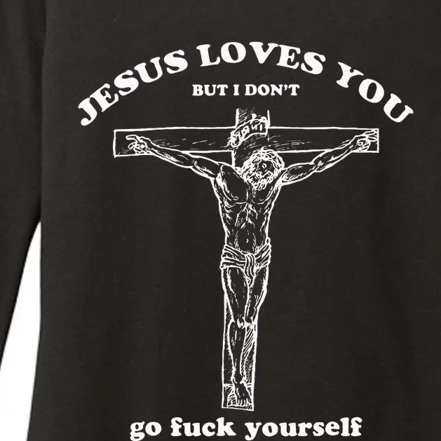 Jesus Loves You But I Dont Funny Womens CVC Long Sleeve Shirt