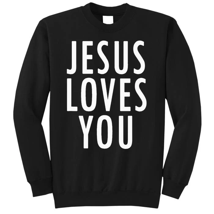 Jesus Loves You Uplifting Happy Gospel Joyful Christian Gift Tall Sweatshirt