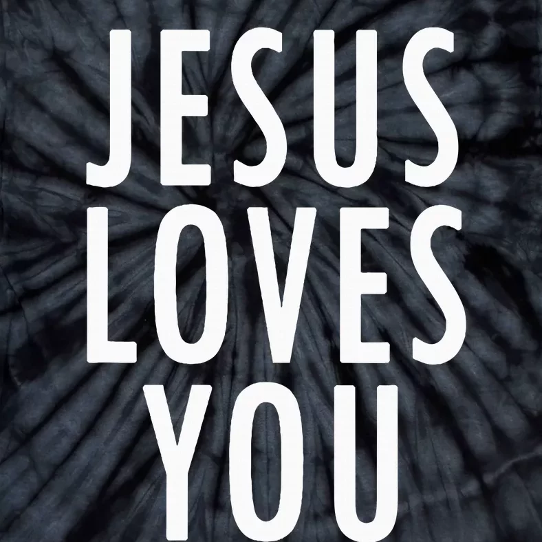 Jesus Loves You Uplifting Happy Gospel Joyful Christian Gift Tie-Dye T-Shirt