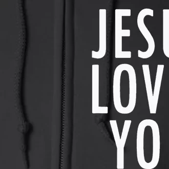 Jesus Loves You Uplifting Happy Gospel Joyful Christian Gift Full Zip Hoodie