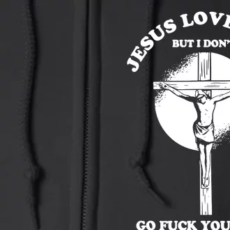 Jesus Love You But I Dont Full Zip Hoodie