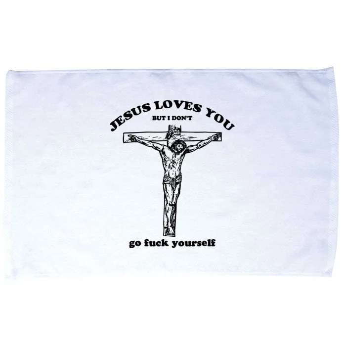 Jesus Loves You But I Dont Microfiber Hand Towel