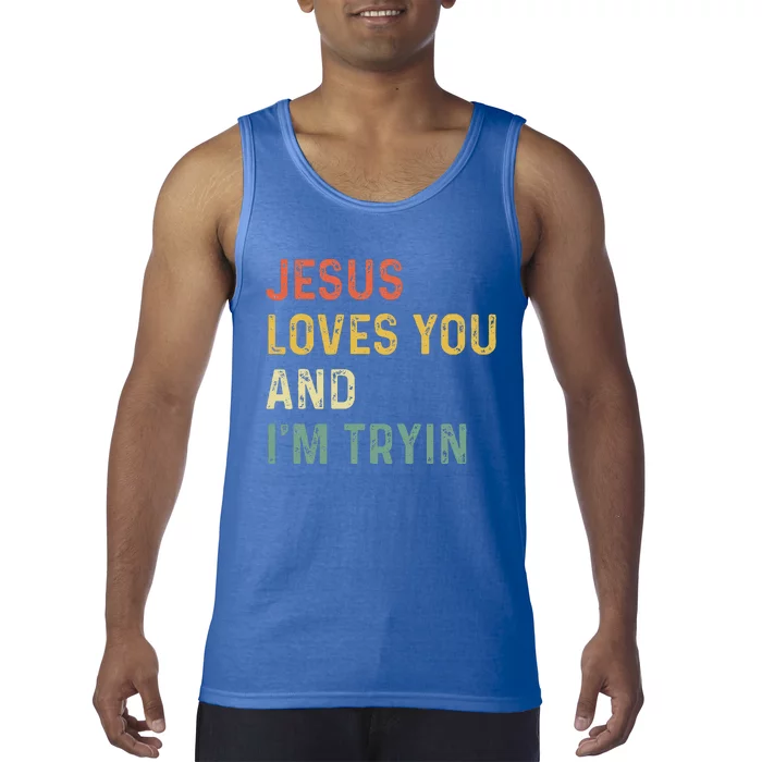 Jesus Loves You And Im Tryin Funny Christian Gift Tank Top