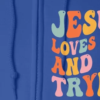 Jesus Loves You And Im Tryin Funny Christian Full Zip Hoodie