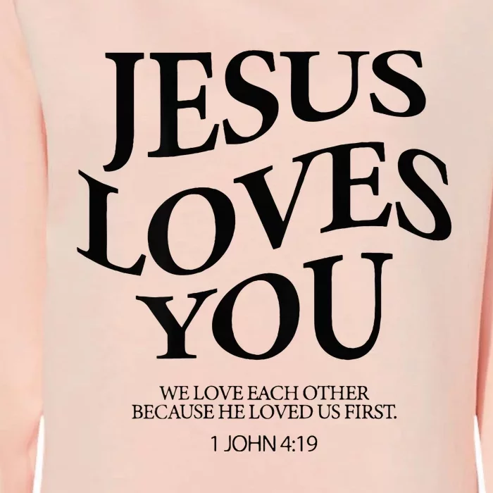 Jesus Loves You We Love Each Other Womens California Wash Sweatshirt