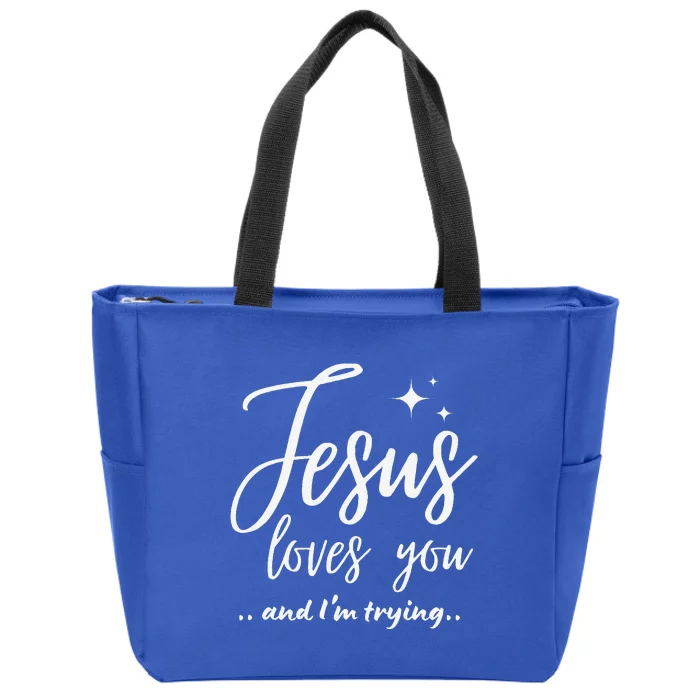 Jesus Loves You And Im Trying Funny Christian Evangelism Zip Tote Bag