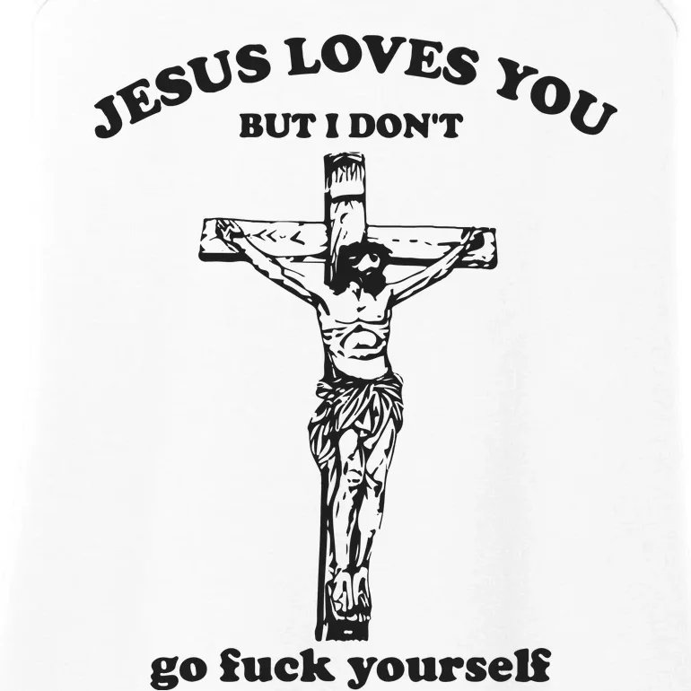 Jesus Loves You But I Dont Go Fvck Yourself Ladies Essential Tank