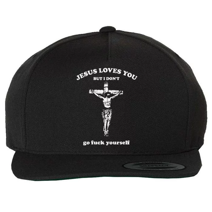 Jesus Loves You But I Dont Go Fvck Yourself Wool Snapback Cap