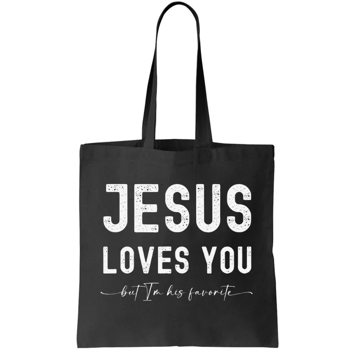 Jesus Loves You But I'm His Favorite Funny Christian Tote Bag