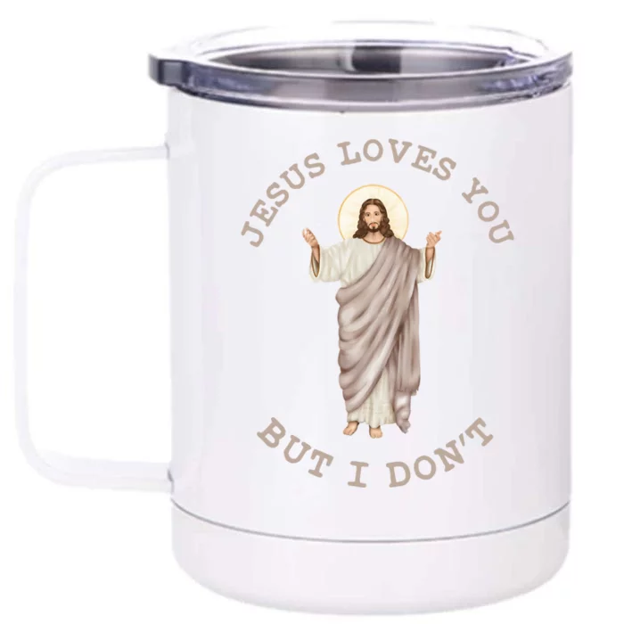 Jesus Loves You But I Dont Funny Christian Cool Gift Front & Back 12oz Stainless Steel Tumbler Cup