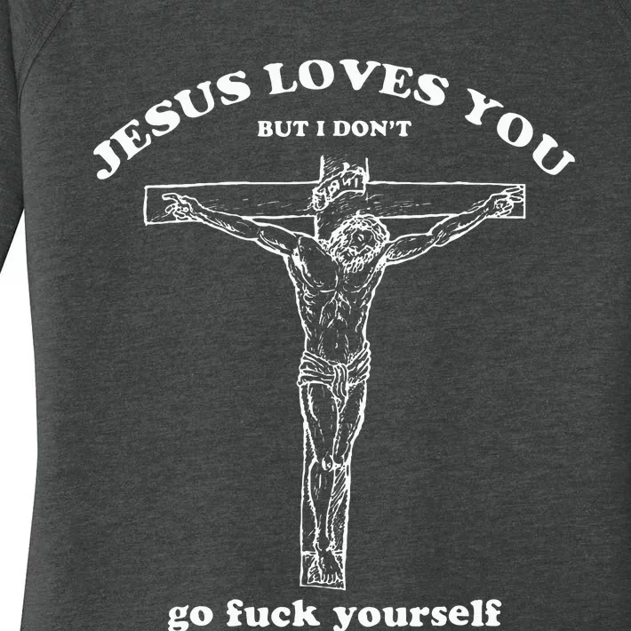 Jesus Loves You But I DonT Funny Women's Perfect Tri Tunic Long Sleeve Shirt