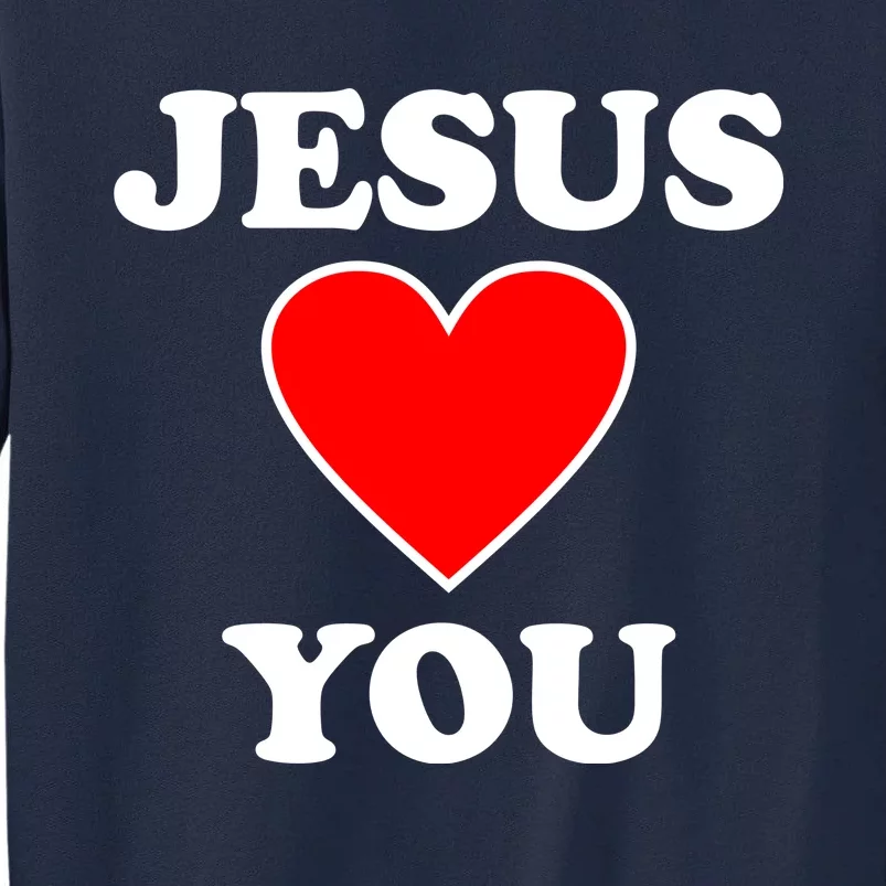 Jesus Loves You Come As You Are Tall Sweatshirt