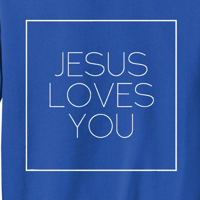 Jesus Loves You Sweatshirt