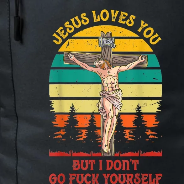 Jesus Loves You But I Don't Go Fuck Yourself Daily Commute Backpack