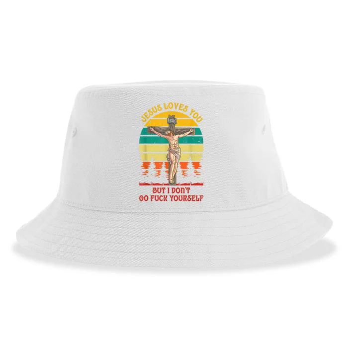 Jesus Loves You But I Don't Go Fuck Yourself Sustainable Bucket Hat