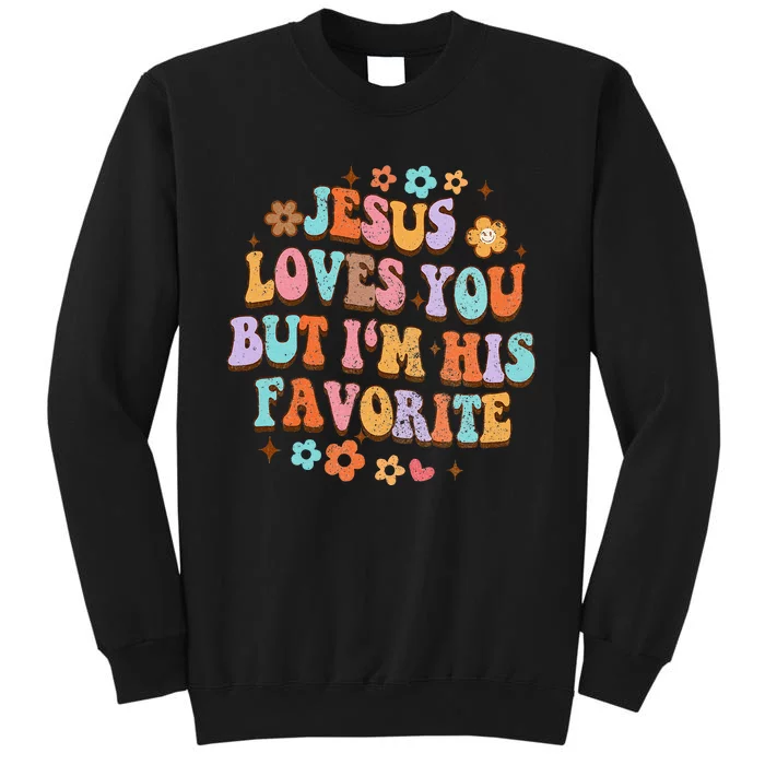 Jesus Loves You But IM His Favorite Christian God Tall Sweatshirt