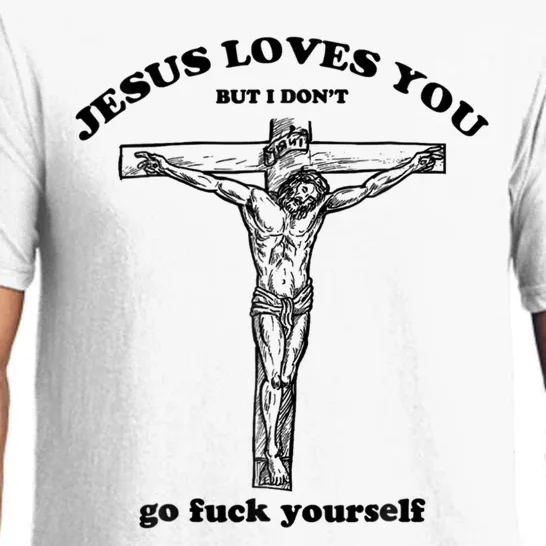 Jesus Loves You But I Don't Go Fuck Yourself Pajama Set