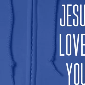 Jesus Loves You / Christian Quote Gift Full Zip Hoodie